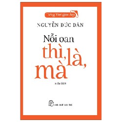 Tiếng Việt Giàu Đẹp - Nỗi Oan Thì, Là, Mà - Nguyễn Đức Dân 154106