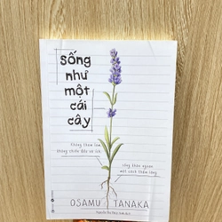“ SỐNG NHƯ MỘT CÁI CÂY” *TÁC GIẢ: OSAMU TANAKA *TẶNG QUÀ 0Đ TUỲ CHỌN* FREESHIP THÁNG 5+6