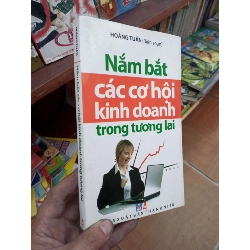 Nắm bắt các cơ hội kinh doanh trong tương lai - Hoàng Tuấn 2011 Kinh doanh - Marketing VAVO-AK19