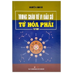 Trung Châu Tử Vi Đầu Số Tứ Hóa Phái - Tập 1 (Bìa Cứng) - Nguyễn Anh Vũ ASB.PO Oreka Blogmeo 230225