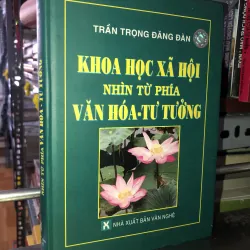 Khoa học xã hội nhìn từ phía văn hoá - tư tưởng  - Trần Trọng Đăng Đàn