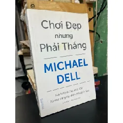 Chơi đẹp nhưng phải thắng - Michael Dell
