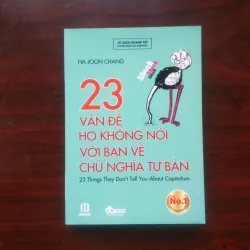 [Sách Kinh Tế] 23 Vấn Đề Họ Không Nói Với Bạn Về Chủ Nghĩa Tư Bản (Ha-Joon Chang)