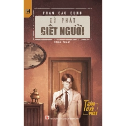 Kỳ Phát Giết Người - Series Thám Tử Kỳ Phát - Phạm Cao Củng