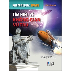 Factopedia - Space - Tìm Hiểu Về Không Gian Vũ Trụ (Tranh Màu) - Om Books ASB.PO Oreka Blogmeo 230225