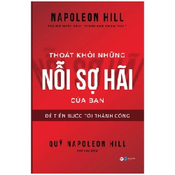 Thoát Khỏi Những Nỗi Sợ Hãi Của Bạn - Để Tiến Bước Tới Thành Công - Napoleon Hill 295980