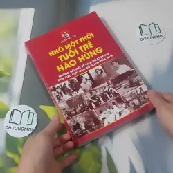 [MIỄN PHÍ BỌC SÁCH] Nhớ Một Thời Tuổi Trẻ Hào Hùng 1018896
