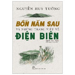 Bốn Năm Sau Và Những Trang Viết Về Điện Biên - Nguyễn Huy Tưởng 105488