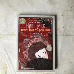 Chàng Hoàng Tử Hạnh Phúc & Ngôi Nhà Thạch Lựu - Oscar Wilde