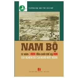 Nam Bộ Từ Năm 1698 Đến Cuối Thế Kỷ XIX Qua Nghiên Cứu Của Người Nước Ngoài - Trường Đại Học Thủ Dầu Một 359299