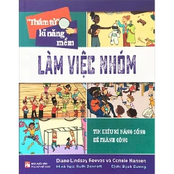 Thám tử kĩ năng mềm - Làm việc nhóm - Diane Lindsney Reeves