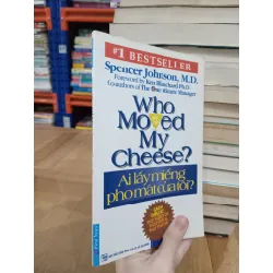 Ai lấy miếng pho mát của tôi? Spencer Johnson, M.D. 199861