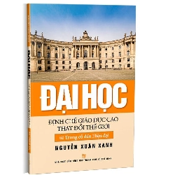 Đại học - Định chế giáo dục cao thay đổi thế giới mới 100% Nguyễn Xuân Xanh 2019 HCM.PO 177692