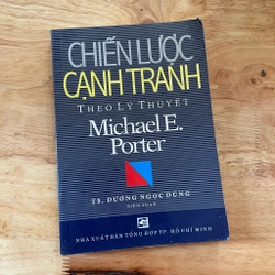 II Tựa sách: Chiến Lược Cạnh Tranh Theo Lý Thuyết - Michael E. Porter - 2006