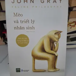 Mèo và triết lý nhân sinh - John Gray - Triết học / Tâm lý