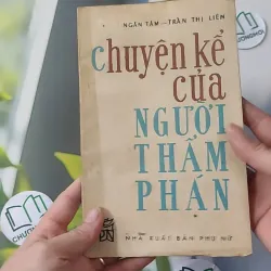 [MIỄN PHÍ BỌC SÁCH] [XƯA] Chuyện Kể Của Người Thẩm Phán (1985) - Ngân Tầm & Trần Thị Liên 997786