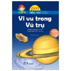 Pixi Thông Thái - Vi Vu Trong Vũ Trụ - Monika Wittmann, Jochen Windecker (Mới 100%) Kiến thức bách khoa, Nhã Nam - SÁCH ĐẠI HỌC