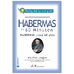 Những Nhà Tư Tưởng Lớn - Habermas Trong 60 Phút - Walther Ziegler (Mới 100%) Triết học, Văn Lang Books - SÁCH ĐẠI HỌC