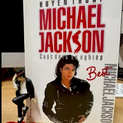 Huyền thoại MICHAEL JACKSON- Cuộc đời và sự nghiệp ( + Tặng mô hình nhựa M.Jackson)