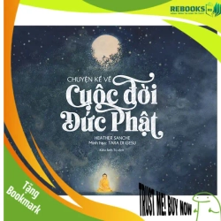 (TẶNG BOOKMARK) Chuyện kể về cuộc đời Đức Phật - Heather Sanche - 2023 - Tủ ong mật, Thiếu nhi