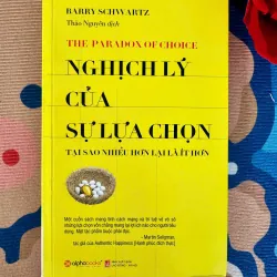 [Sách Tâm Lý Hành Vi] Nghịch Lý Của Sự Lựa Chọn - Barry Schwartz - Tốt