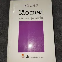LÃO MAI. TẬP TRUYỆN NGẮN - ĐỖ CHU