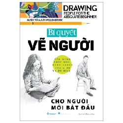 Drawing People For The Absolute Beginner - Bí Quyết Vẽ Người Cho Người Mới Bắt Đầu - Mark Willenbrink, Mary Willenbrink