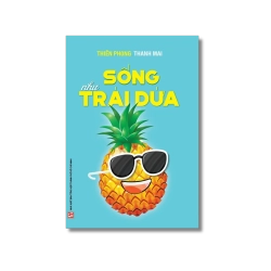 Sống như trái dứa - Thiên Phong ; Thanh Mai Vanvosach