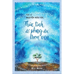 Thức tỉnh để sống đời trọn vẹn TS. Nguyễn Hữu Túc - Thái Hà Books TÂM LÝ Blogmeo 27525