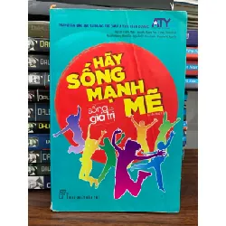 Sống có giá trị: Hãy sống mạnh mẽ- NXB Trẻ 699844