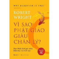 Vì sao Phật giáo giàu chân lý - Robert Wright2022 New 100% HCM.PO