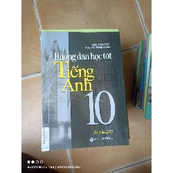 Hướng Dẫn Học Tốt Tiếng Anh 10 - Mai Lan Hương, Nguyễn Thanh Loan 2016 (Sách tự học tiếng Anh) VAVO1304-AK3T2