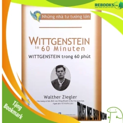 (TẶNG BOOKMARK) Những nhà tư tưởng lớn - Wittgenstein trong 60 phút - Walther Ziegler Sách lịch sử - triết học RBK0302