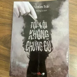 TỘI LỖI KHÔNG CHỨNG CỨ - Kim Tử Trần - mới 85% 707598
