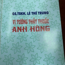 Giáo sư tiến sĩ khoa học Lê Thế Trung vị tướng thầy thuốc anh hùng  277064