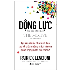 Động Lực Của Nhà Lãnh Đạo - The Motive - Patrick Lencioni