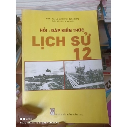 Hỏi - Đáp Kiến Thức Lịch Sử 12 - Lê Văn Anh, Bùi Thị Kim Huệ 2008 VAVO-AK2T3