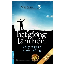 Hạt Giống Tâm Hồn - Tập 5: Và Ý Nghĩa Cuộc Sống (Mới 100%) Nghệ thuật sống, First News - SÁCH ĐẠI HỌC