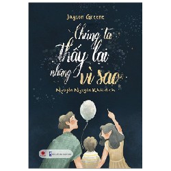 Chúng Ta Thấy Lại Những Vì Sao - Jayson Greene 142286