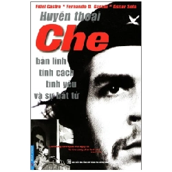 Huyền Thoại Che - Bản Lĩnh Tính Cách Tình Yêu Và Sự Bất Tử - Nhiều Tác Giả (Mới 100%) Sách chính trị, pháp lý, First News - SÁCH ĐẠI HỌC
