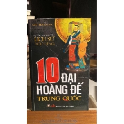 [Phiên Chợ Sách Cũ] 10 Đại Hoàng Đế Trung Quốc 2012 - Lưu Huy - Phong Đảo 0506