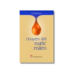 Chuyện Đời Nước Mắm - Vũ Thế Thành
