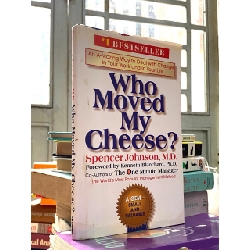 WHO MOVED MY CHEESE? : AN AMAZING WAY TO DEAL WITH CHANGE IN YOUR WORK AND IN YOUR LIFE - Dr. Spencer Johnson