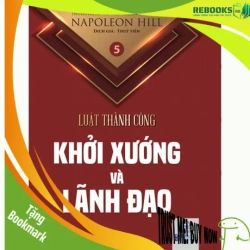 (TẶNG BOOKMARK) Luật Thành Công - Tập 5: Khởi Xướng Và Lãnh Đạo - Napoleon Hill Mới 100% RBK.ASB3001