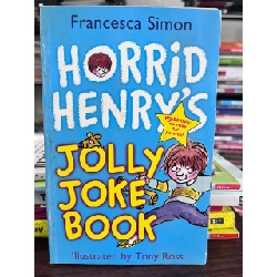 Horrid Henry's Jolly Joke Book - Francesca Simon, Illustrated by Tony Ross