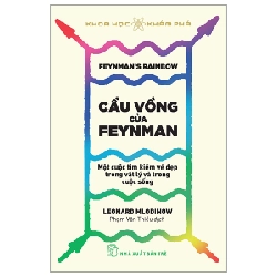 Khoa học Khám phá. Cầu vồng của Feynman: Một cuộc tìm kiếm vẻ đẹp trong vật lý và trong cuộc sống - Leonard Mlodinow 2022 New 100% HCM.PO