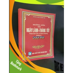 (TẶNG BOOKMARK) Hướng dẫn chọn ngày lành tháng tốt theo lịch âm và lịch dương năm 2019 mới 80% bẩn bìa, ố nhẹ, bị ẩm, có chữ ký 2018 Hoàng Long - Võ Minh Thu RBK3004 TÂM LINH - TÔN GIÁO - THIỀN