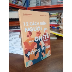 12 cách biến người bạn ghét thành đồng minh - Toshihiro Kubo, Phạm Hi Nguyên (dịch)