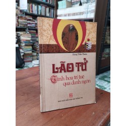 Lão Tử tinh hoa trí tuệ qua danh ngôn - Hoàng Thần Thuần