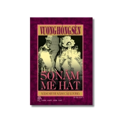 Hồi ký 50 năm mê hát - Năm mươi năm Cải lương - Vương Hồng Sển Vanvosach